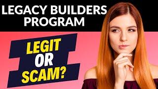 Legacy Builders Program Review - The TRUTH