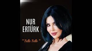 Nur Ertürk - Tello Tello (Official Audio)