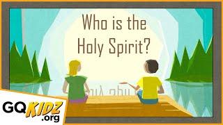 Who is the Holy Spirit?   - For Kids -   |  GQKidz.org