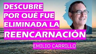  ¿POR QUÉ FUE ELIMINADA LA REENCARNACIÓN?  Emilio Carrillo