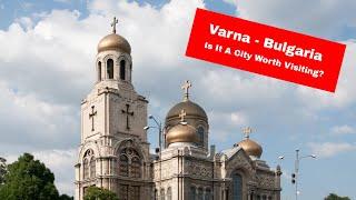 Visit Beautiful Varna On The Bulgarian Coast