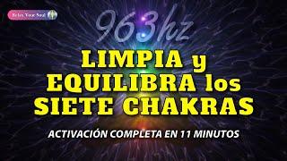 ​ Solfeggio 963 Hz ​ LIMPIA Y EQUILIBRA LOS SIETE CHAKRAS ⬆️​ ACTIVACIÓN COMPLETA EN 11 MINUTOS ⌛