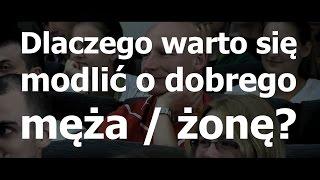 Dlaczego należy się modlić o dobrego męża / żonę? - Rafał Porzeziński