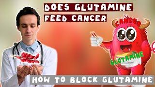 Does glutamine feed cancer? How to block glutamine safely