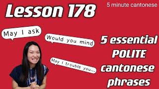 Lesson 178: 5 Must know polite cantonese phrases and more #learncantonese