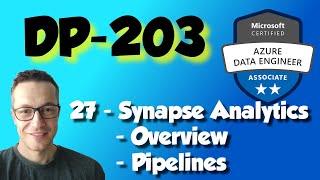 DP-203: 27 - Azure Synapse Analytics: Overview, Pipelines