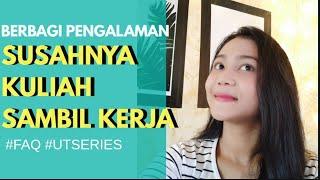 REALITA Susahnya Kuliah sambil Kerja | Berbagi Pengalaman