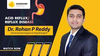 Acid Reflux/Reflux Disease | Dr. Rohan P Reddy | Gastroenterologist & Hepatologist