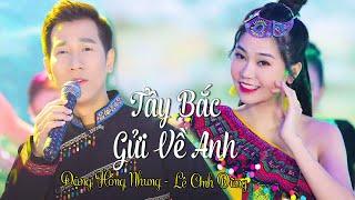 TÂY BẮC GỬI VỀ ANH - Đặng Hồng Nhung ft Lê Anh Dũng - Nhạc Tây Bắc Hay Nhất