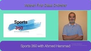 Veteran First Class Cricketer | Sports Talk  | Sports 360 with Ahmed Hammad