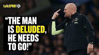 "IT'S DIABOLICAL!"  FURIOUS Everton Fan Brands Sean Dyche as 'DELUDED' & Demands IMMEDIATE SACKING!