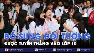 Thêm đối tượng được tuyển thẳng trong kỳ thi vào lớp 10 - VNews