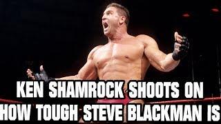 Ken Shamrock Shoots On How Tough Steve Blackman Is