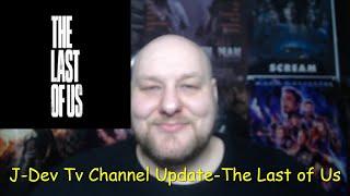 J Dev Tv Channel Update-The Last of Us