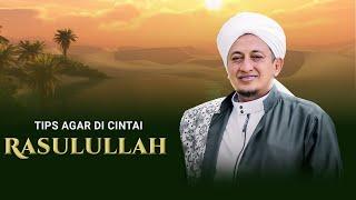 Tips Agar Dicintai Rasulullah - Habib Hasan Bin Ismail Al Muhdor