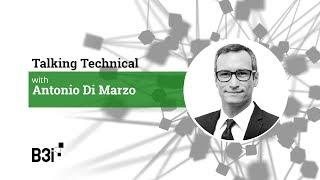 Talking Technical with Antonio Di Marzo - B3i