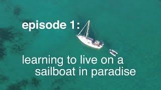 Learning to live on a sailboat in paradise - Sailing Tarka Ep. 1