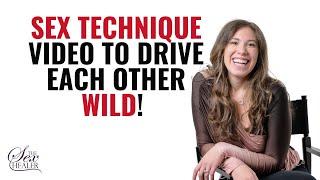 Sex Technique Video to Drive Each Other Wild!