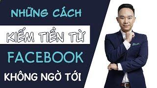 Những cách kiếm tiền từ Facebook 2019