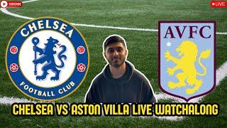 CHELSEA VS ASTON VILLA LIVE WATCHALONG & REACTION | PREMIER LEAGUE