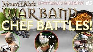 Mount & Blade Warband: BATTLE OF THE CHEFS!