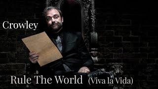 Crowley - Rule the world/Viva La Vida (Longer intro) [Angeldove]