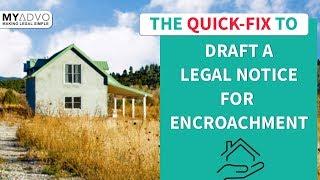 The Quick-Fix to Draft a Legal Notice for Encroachment | MyAdvo