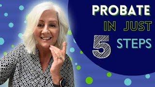 The Probate Process in 5 Steps for California Probate Properties