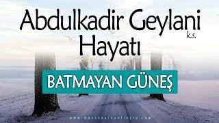 ABDULKADİR GEYLANİ HZ. | Evliyaların Hayatı (Eski Versiyon) | Musab Balkanlıoğlu