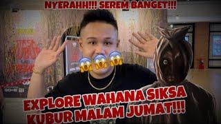 EXPLORE WAHANA SIKSA KUBUR PAS MALAM JUMAT!!! - Horor