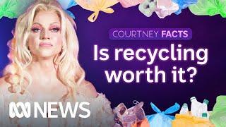 Is recycling worth it? | Courtney Facts | ABC News