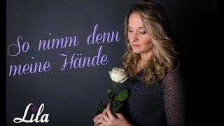 So nimm denn meine Hände - Lied für Trauerfeier, Beerdigung / Gesang zum Abschied mit Sängerin Lila