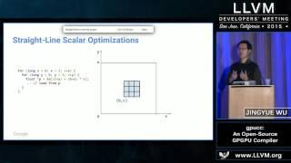 2015 LLVM Developers’ Meeting: Jingyue Wu “ Optimizing LLVM for GPGPU"