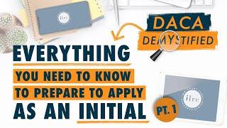 DACA Demystified: Everything You Need to Know to Prepare to Apply as an Initial (Part 1)