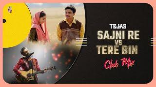 Sajni x Tere Bin | Arijit Singh | Atif Aslam | Remix | Dj Tejas