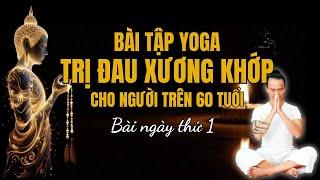 7 Bài tập Yoga trị bệnh đau XƯƠNG KHỚP cho người trên 60 tuổi /Bài 1/Đặng Kim Toàn