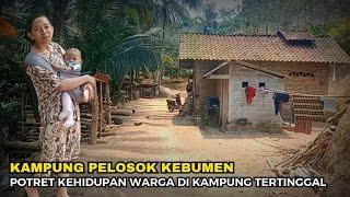 INI DIA‼️Potret kehidupan warga kebumen di kampung tertinggal jauh dari pembangunan!