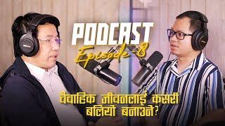 वैवाहिक जीवनलाई कसरी बलियो बनाउने?PODCAST|| Ps.Lazarus Thulung|| Ps.Dawa Tamang.