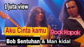 Aku Cinta Kamu - Bob Sentuhan Ft. Man Kidal (Official Music Video) Sound Rock Kapak memang padu