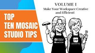 Top Ten Mosaic Studio Tips VOLUME 1: Make Your Mosaic Workspace Creative and Efficient!