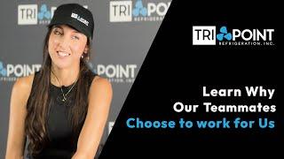 Learn Why Our Teammates Choose to work for Us | Tri-Point Refrigeration