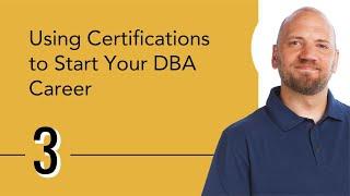 Using Certifications to Start Your DBA Career