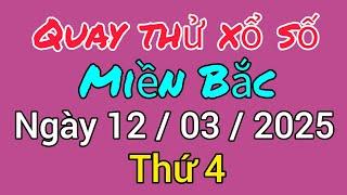 Quay Thử Kết Quả Xổ Số Miền Bắc Hôm Nay Thứ 4 Ngày 12 /03 /2025