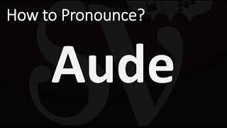 How to Pronounce Aude?