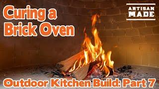 How to build a brick pizza oven / Outdoor Kitchen Build/ Part 7: Curing Fires