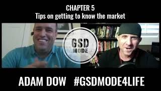 Adam Dow with GSD MODE | Chapter 5: Tips on getting to know the market