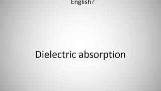 How to say Dielectric absorption in English?