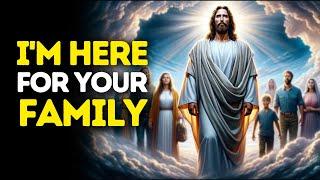 I'm Here for Your Family | God Message Today | God Message For You | Gods Message Now