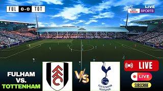 Fulham vs Tottenham LIVE | Premier League 24/25 - Full Match Live Today