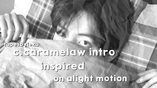 @c.caramelaw inspired intro on alight motion || tapesbylexa